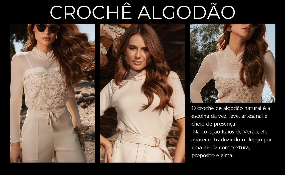 Crochê de Algodão: o artesanal que veste o agora