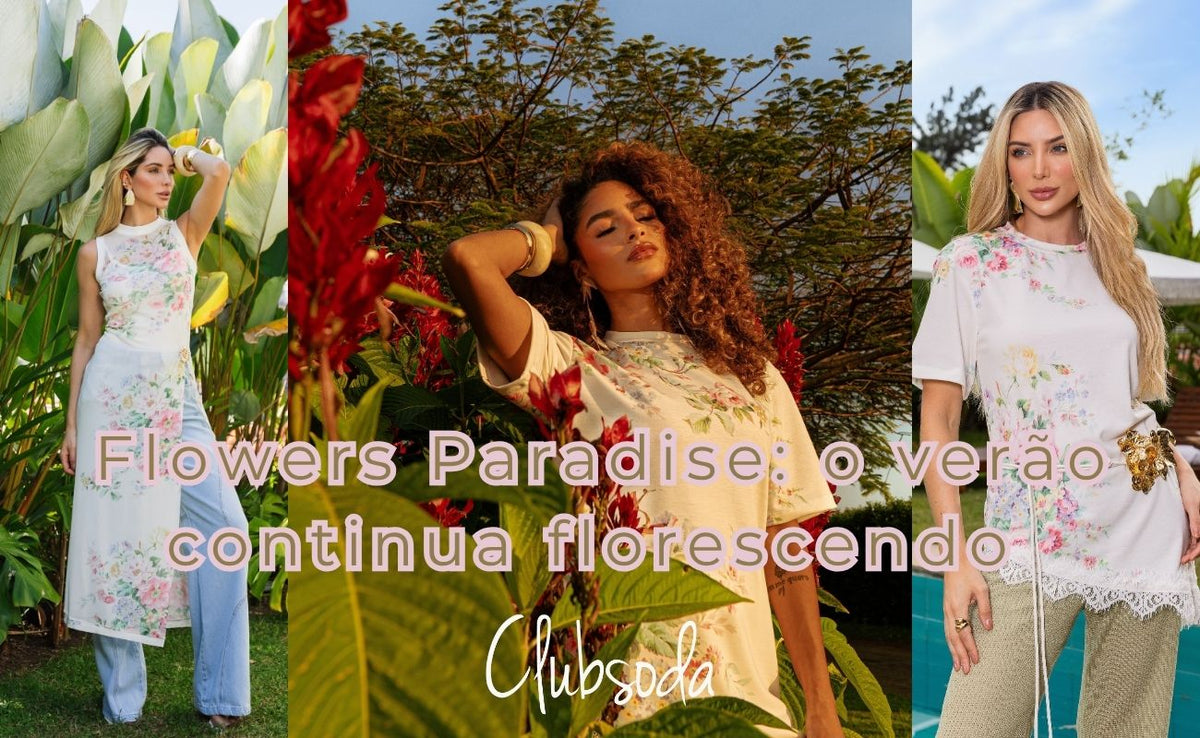 Flowers Paradise: o verão continua florescendo