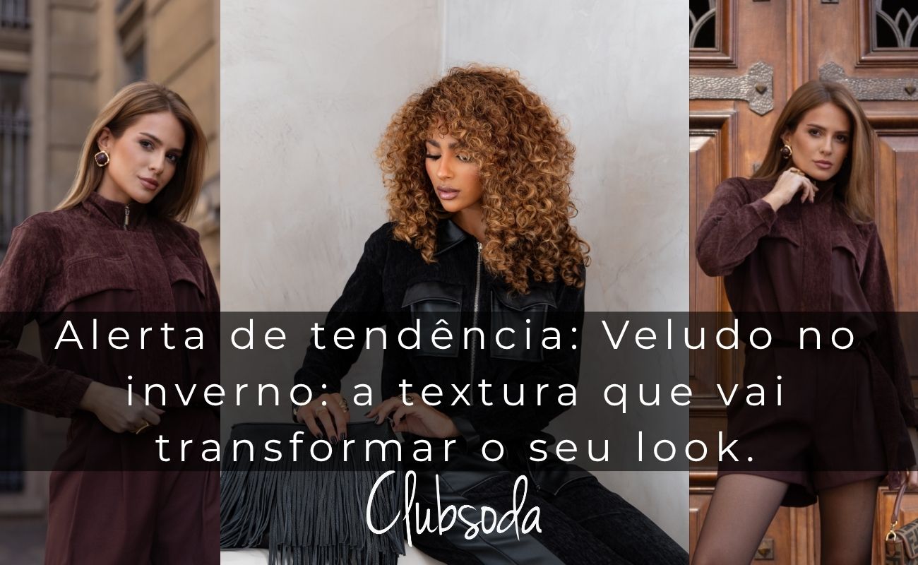 Alerta de tendência - Veludo no inverno: a textura que vai transformar o seu look.