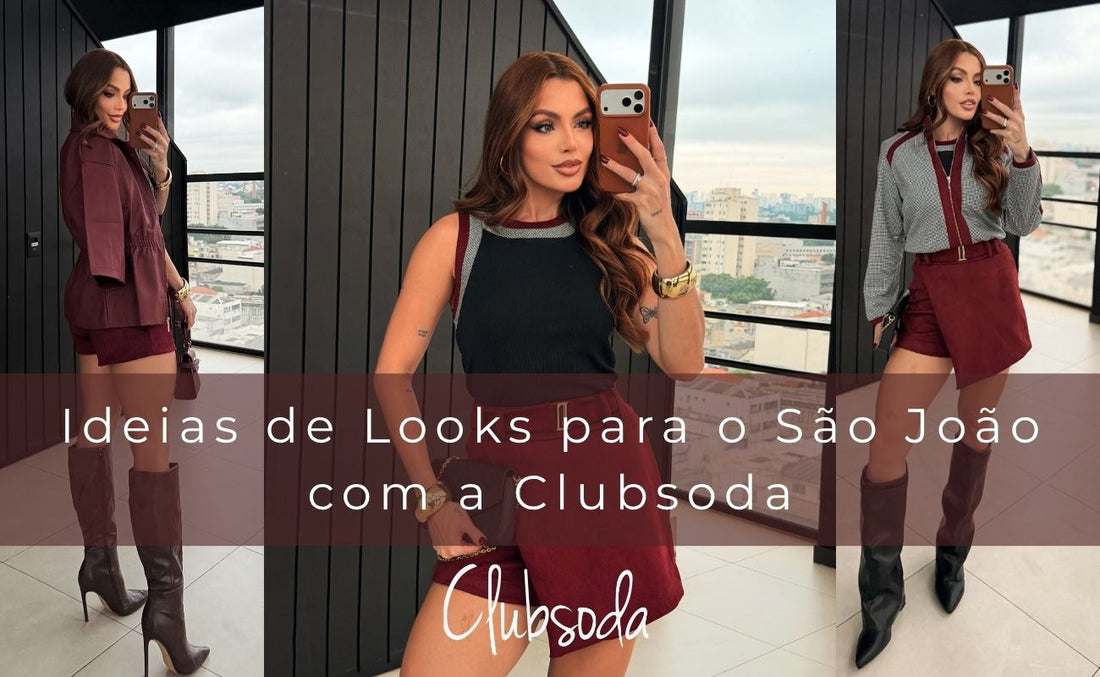 Ideias de Looks para o São João com a Clubsoda.